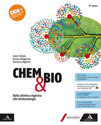 Chem & Bio. Dalla chimica organica alle biotecnologie. Per il 5° anno delle Scuole superiori. - Fabio Tottola, Aurora Allegrezza, Marilena Righetti - Libro Mondadori Scuola 2024 | Libraccio.it