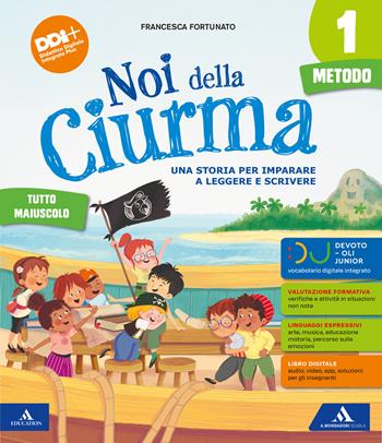 Noi della ciurma. Metodo Tutto maiuscolo. Con Letture, Storia Geografia Scienze Tecnologia, Matematica, Quaderno dello Stampato e del Corsivo, Quaderno dei primi giorni, Le mie sfide, Alfabetiere individuale, Lettere mobili, Linea numeri. Per la Scuola elementare. Vol. 1 - Francesca Fortunato, Germana Girotti - Libro Mondadori Scuola 2023 | Libraccio.it