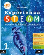 Esperienza STEAM Imparare le Scienze con metodo. Con e-book. Con espansione online. Vol. 1