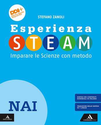 Esperienza STEAM Imparare le Scienze con metodo. NAI. Per la Scuola media. - Stefano Zanoli - Libro Mondadori Scuola 2024 | Libraccio.it