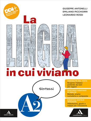 La lingua in cui viviamo. Con e-book. Con espansione online. Vol. A2: Sintassi - Giuseppe Antonelli, Emiliano Picchiorri, Leonardo Rossi - Libro Mondadori Scuola 2024 | Libraccio.it