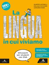 La lingua in cui viviamo. Strumenti per studenti con DSA. Con e-book. Con espansione online