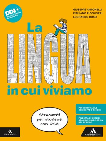 La lingua in cui viviamo. Strumenti per studenti con DSA. Con e-book. Con espansione online - Giuseppe Antonelli, Emiliano Picchiorri, Leonardo Rossi - Libro Mondadori Scuola 2024 | Libraccio.it