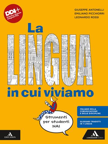 La lingua in cui viviamo. Strumenti per studenti NAI. Con e-book. Con espansione online - Giuseppe Antonelli, Emiliano Picchiorri, Leonardo Rossi - Libro Mondadori Scuola 2024 | Libraccio.it