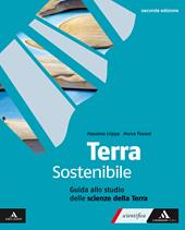 Terra sostenibile Corso di Scienze della Terra. Guida allo studio delle scienze della terra. Per gli Ist. tecnici e professionali. Con e-book. Con espansione online