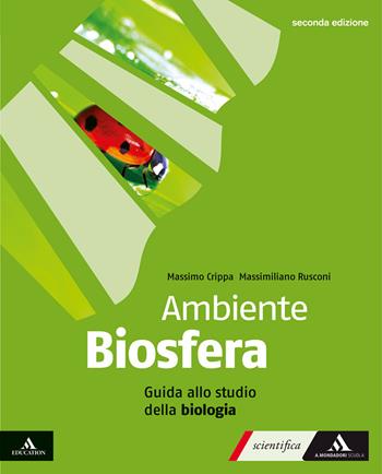 Ambiente biosfera. Guida allo studio della biologia. Per gli Ist. tecnici e professionali. - Massimo Crippa, Massimiliano Rusconi - Libro Mondadori Scuola 2025 | Libraccio.it