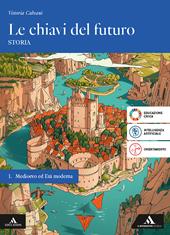 Le chiavi del futuro. Per gli Ist. tecnici e professionali. Con e-book. Con espansione online. Vol. 1: Medioevo ed Età Moderna