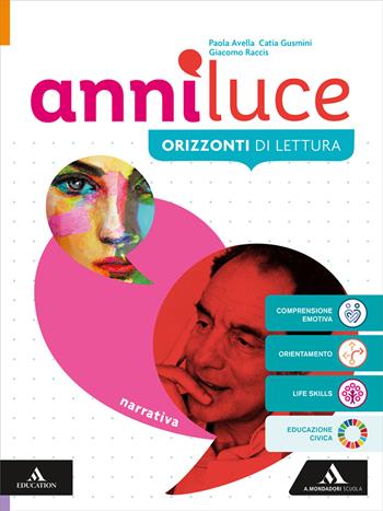 Anni luce. Narrativa. Con Dalla lettura alla scrittura con WRW. Per le Scuole superiori. Vol. 1 - Paola Avella, Catia Gusmini, Giacomo Raccis - Libro Mondadori Scuola 2026 | Libraccio.it