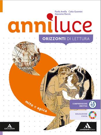Anni luce. Mito ed epica. Per le Scuole superiori. - Paola Avella, Catia Gusmini, Giacomo Raccis - Libro Mondadori Scuola 2026 | Libraccio.it