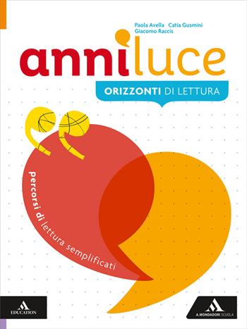 Anni luce. Percorsi semplificati di lettura. Per le Scuole superiori. - Paola Avella, Catia Gusmini, Giacomo Raccis - Libro Mondadori Scuola 2026 | Libraccio.it