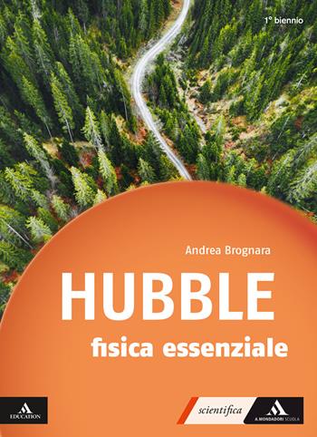 Hubble. Con gli occhi della fisica. Fisica essenziale per il 1° biennio dei Licei e gli Ist. magistrali. Con e-book. Con espansione online - Andrea Brognara - Libro Mondadori Scuola 2025 | Libraccio.it