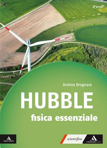 Hubble. Con gli occhi della fisica. Fisica essenziale per il 3° anno dei Licei e gli Ist. magistrali. Con e-book. Con espansione online - Andrea Brognara - Libro Mondadori Scuola 2025 | Libraccio.it