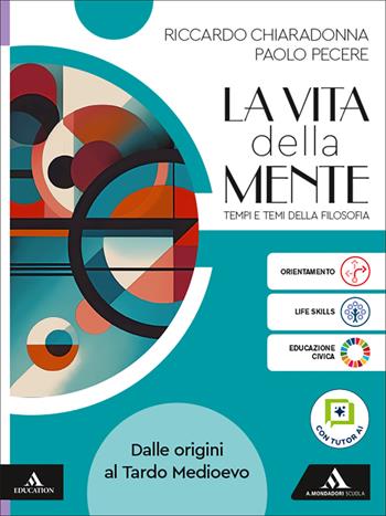 La vita della mente. Tempi e temi della filosofia. Per le Scuole superiori. Vol. 1: Dalle origini al Tardo Medioevo - Riccardo Chiaradonna, Paolo Pecere - Libro Mondadori Scuola 2026 | Libraccio.it