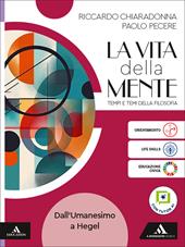 La vita della mente. Tempi e temi della filosofia. Per le Scuole superiori. Con e-book. Con espansione online. Vol. 2: Dall'Umanesimo a Hegel