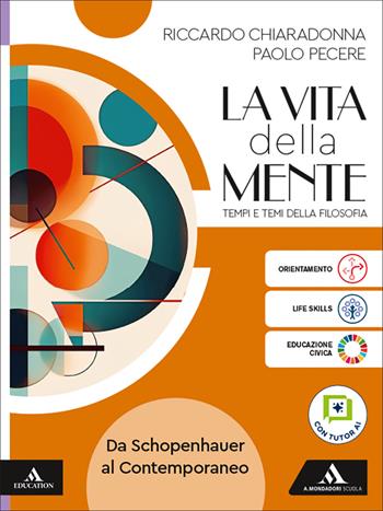 La vita della mente. Tempi e temi della filosofia. Per le Scuole superiori. Vol. 3: Da Schopenhauer al contemporaneo - Riccardo Chiaradonna, Paolo Pecere - Libro Mondadori Scuola 2026 | Libraccio.it