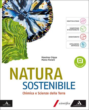 Natura sostenibile. Chimica e Scienze della Terra. Per le Scuole superiori. - Massimo Crippa, Marco Fiorani - Libro Mondadori Scuola 2026 | Libraccio.it