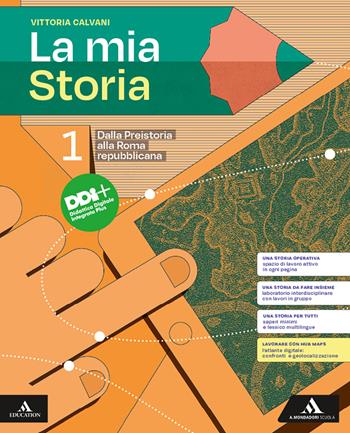 La mia storia. Per il 1° biennio degli Ist. professionali. Con e-book. Con espansione online. Vol. 1: Dalla Preistoria alla Roma repubblicana - Vittoria Calvani - Libro Mondadori Scuola 2023 | Libraccio.it