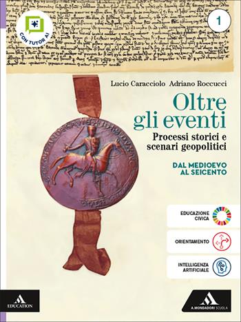 Oltre gli eventi. Processi storici e scenari geopolitici. Per le Scuole superiori. Vol. 1: Dal Medioevo al Seicento - Lucio Caracciolo, Adriano Roccucci - Libro Mondadori Scuola 2026 | Libraccio.it