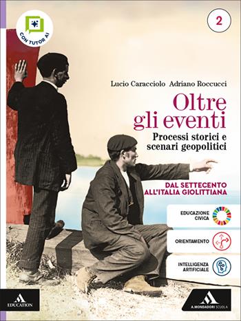 Oltre gli eventi. Processi storici e scenari geopolitici. Per le Scuole superiori. Vol. 2: Dal Settecento all'Italia giolittiana - Lucio Caracciolo, Adriano Roccucci - Libro Mondadori Scuola 2026 | Libraccio.it