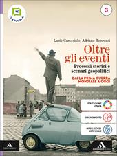 Oltre gli eventi. Processi storici e scenari geopolitici. Con Atlante geopolitico - Dal Novecento a oggi. Per le Scuole superiori. Con e-book. Con espansione online. Vol. 3: Dalla Prima Guerra mondiale a oggi
