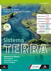 Sistema terra. Con Elementi di chimica, Astronomia, Atmosfera e clima, Geomorfologia. Per il 1° biennio delle Scuole superiori. Con e-book. Con espansione online