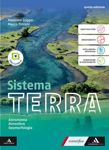 Sistema terra. Con Astronomia, Atmosfera, Geomorfologia. Per il 1° biennio delle Scuole superiori. - Massimo Crippa, Marco Fiorani, Fabio Tottola - Libro Mondadori Scuola 2026 | Libraccio.it