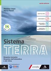 Sistema terra. Con Dinamica terrestre, Dinamica dell'atmosfera e del clima. Per il 5° anno delle Scuole superiori. Con e-book. Con espansione online