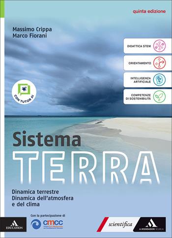 Sistema terra. Con Dinamica terrestre, Dinamica dell'atmosfera e del clima. Per il 5° anno delle Scuole superiori. - Massimo Crippa, Marco Fiorani, Fabio Tottola - Libro Mondadori Scuola 2026 | Libraccio.it
