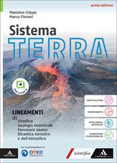 Sistema terra. Con Lineamenti di: Litosfera, Geologia strutturale, Fenomeni sismici, Dinamica terrestre e dell'atmosfera. Per il triennio delle Scuole superiori. Con e-book. Con espansione online
