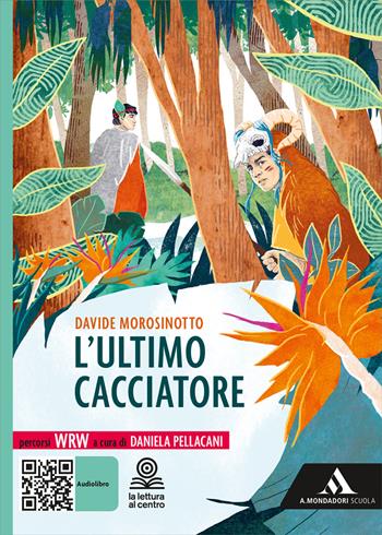 L'ultimo cacciatore. Con e-book. Con espansione online - Davide Morosinotto - Libro Mondadori Scuola 2024 | Libraccio.it