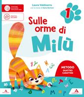Sulle orme di Milù. Metodo Quattro caratteri. Con Letture e Grammatica, Quaderno di Scrittura, Matematica, Storia Geografia Scienze e Tecnologia, Quaderno dei primi giorni, Informatica. Per la 1 ? classe della Scuola elementare. Con Quaderno Valutazione e Testi semplificati e facilitati. Con e-book. Vol. 1