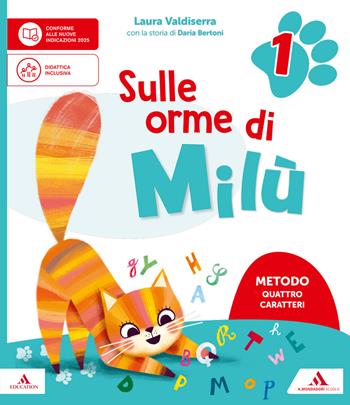 Sulle orme di Milù. Metodo Quattro caratteri. Con Letture e Grammatica, Quaderno di Scrittura, Matematica, Storia Geografia Scienze e Tecnologia, Quaderno dei primi giorni, Informatica. Per la 1 ? classe della Scuola elementare. Con Quaderno Valutazione e Testi semplificati e facilitati. Vol. 1 - Laura Valdiserra - Libro Mondadori Scuola 2026 | Libraccio.it