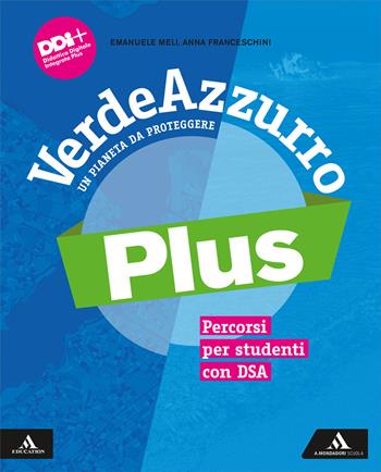 VerdeAzzurro Plus. Un pianeta da proteggere. Percorsi per studenti con DSA. Con e-book. Con espansione online - Emanuele Meli, Anna Franceschini - Libro Mondadori Scuola 2024 | Libraccio.it