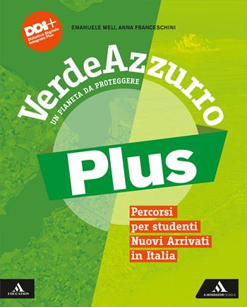 VerdeAzzurro Plus. Un pianeta da proteggere. Percorsi per studenti NAI. Per la Scuola media. - Emanuele Meli, Anna Franceschini - Libro Mondadori Scuola 2024 | Libraccio.it