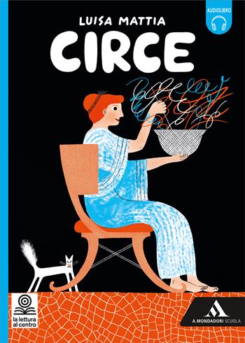 Circe. - Luisa Mattia - Libro Mondadori Scuola 2025 | Libraccio.it