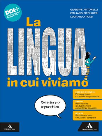 La lingua in cui viviamo. Quaderno operativo. Per la Scuola media. - Giuseppe Antonelli, Emiliano Picchiorri, Leonardo Rossi - Libro Mondadori Scuola 2024 | Libraccio.it