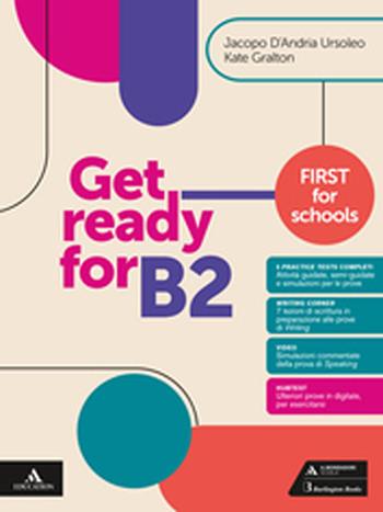 Get ready for B2. First for schools. - Jacopo D'Andria Ursoleo, Kate Gralton - Libro Mondadori Scuola 2025 | Libraccio.it