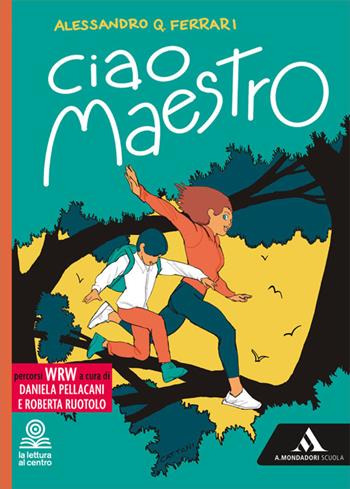 Ciao maestro. Con Percorsi WRW. - Alessandro Ferrari - Libro Mondadori Scuola 2026 | Libraccio.it