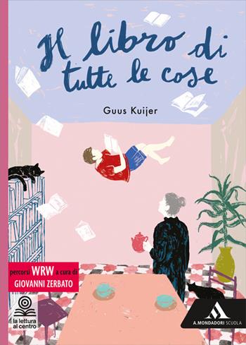 Il libro di tutte le cose. Con percorsi WRW. - Guus Kuijer - Libro Mondadori Scuola 2026 | Libraccio.it