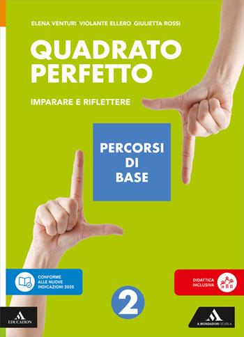 Quadrato perfetto. Imparare e riflettere. Percorsi di base. Per la Scuola media. Vol. 2 - Giulietta Rossi, Elena Venturi, Violante Ellero - Libro Mondadori Scuola 2026 | Libraccio.it