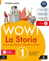 Wow! La storia. Raccontare il passato, comprendere il presente. Con Le origini del Medioevo. Temi di Educazione civica. Per la Scuola media. Con e-book. Con espansione online. Vol. 1: Dai Longobardi alle guerre di religione