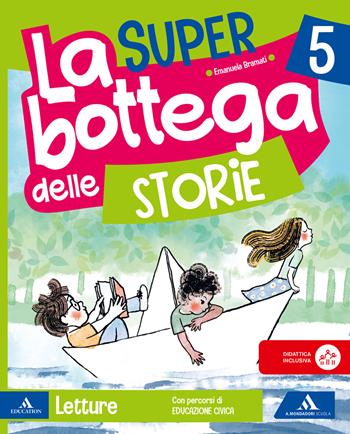 La SUPER bottega delle storie. Con Letture, Grammatica, Quaderno dei Laboratori. Per la 5 ? classe della Scuola elementare. Con Quaderno valutazione. Vol. 2 - Emanuela Bramati, Laura Bramati - Libro Mondadori Scuola 2026 | Libraccio.it