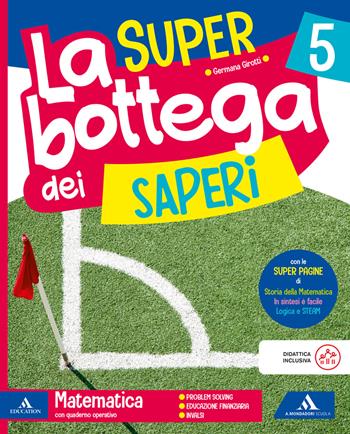 La SUPER bottega dei saperi. Ambito Scientifico. Con Matematica, Scienze, Tecnologia. Per la la 5 ? classe della Scuola elementare. Con Quaderno valutazione Matematica Scienze e Tecnologia. Vol. 2 - Emanuela Bramati, Laura Bramati, Germana Girotti - Libro Mondadori Scuola 2026 | Libraccio.it