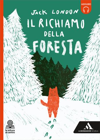 Il richiamo della foresta. - Jack London - Libro Mondadori Scuola 2026 | Libraccio.it