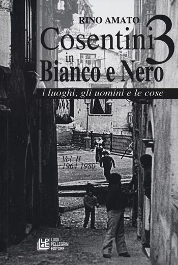 Cosentini in bianco e nero 3. Vol. 2 - Rino Amato - Libro Pellegrini 2021, Fuori collana | Libraccio.it