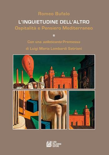 L' inquietudine dell'altro. Ospitalità e pensiero mediterraneo - Romeo Bufalo - Libro Pellegrini 2021 | Libraccio.it