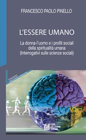 L' essere umano. La donna-l'uomo e i profili sociali della spiritualità umana. (Interrogativi sulle scienze sociali)