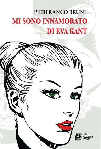 Mi sono innamorato di Eva Kant - Pierfranco Bruni - Libro Pellegrini 2021 | Libraccio.it
