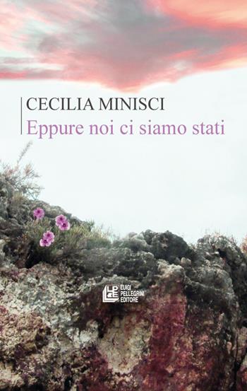 Eppure noi ci siamo stati - Cecilia Minisci - Libro Pellegrini 2021 | Libraccio.it