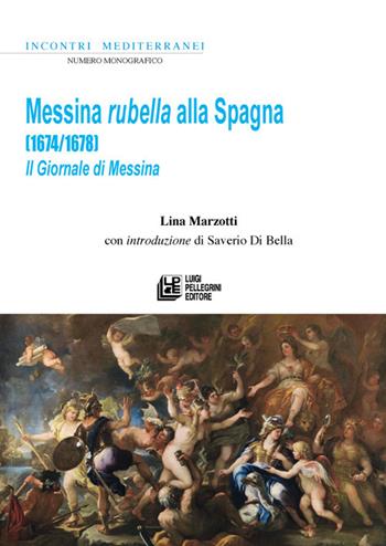 Messina rubella alla Spagna (1674-1678). Il Giornale di Messina - Lina Marzotti - Libro Pellegrini 2021 | Libraccio.it